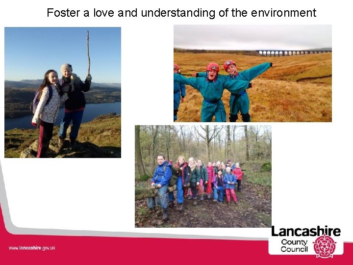 Foster a love and understanding of the environment 