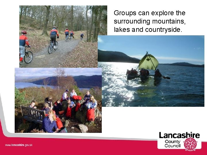 Groups can explore the surrounding mountains, lakes and countryside. 