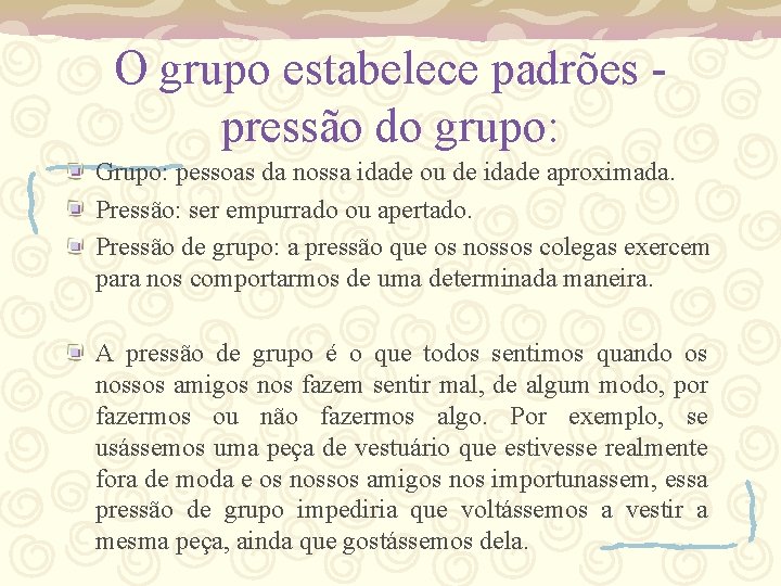 O grupo estabelece padrões pressão do grupo: Grupo: pessoas da nossa idade ou de