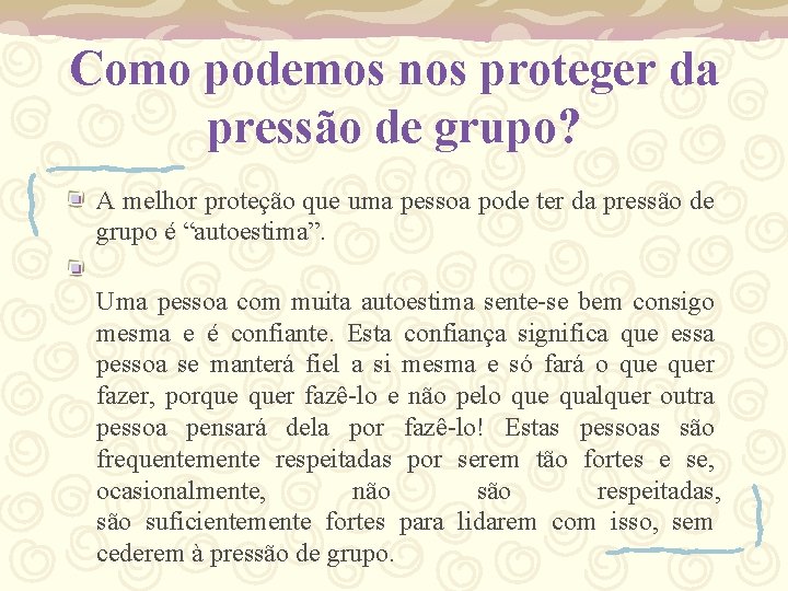 Como podemos nos proteger da pressão de grupo? A melhor proteção que uma pessoa