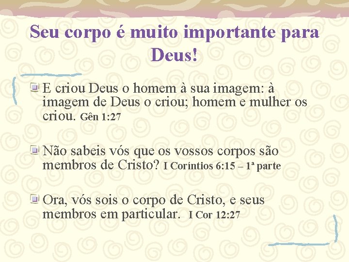 Seu corpo é muito importante para Deus! E criou Deus o homem à sua