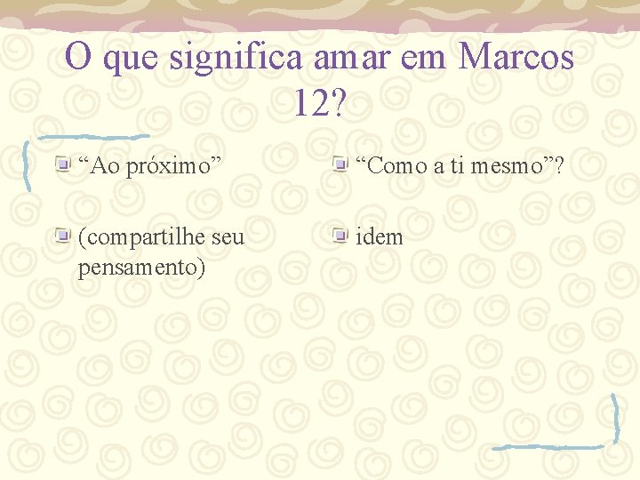 O que significa amar em Marcos 12? “Ao próximo” “Como a ti mesmo”? (compartilhe