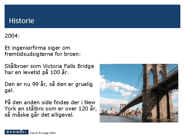 Historie 2004: Et ingeniørfirma siger om fremtidsudsigterne for broen: Stålbroer som Victoria Falls Bridge