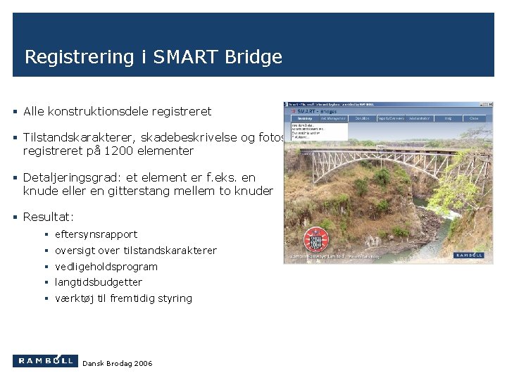 Registrering i SMART Bridge § Alle konstruktionsdele registreret § Tilstandskarakterer, skadebeskrivelse og fotos registreret