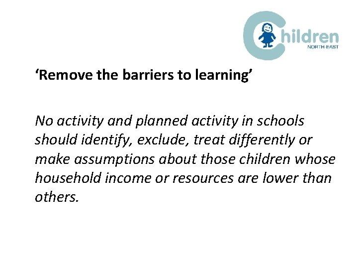 ‘Remove the barriers to learning’ No activity and planned activity in schools should identify,