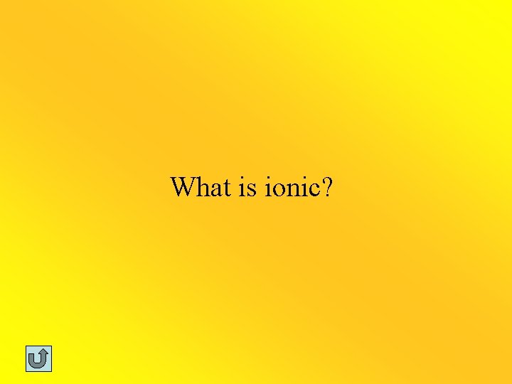 What is ionic? 