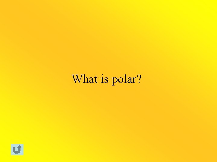 What is polar? 