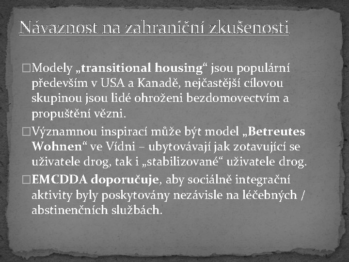 Návaznost na zahraniční zkušenosti �Modely „transitional housing“ jsou populární především v USA a Kanadě,