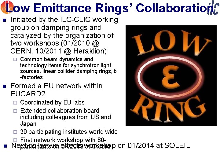 Low Emittance Rings’ Collaboration n Initiated by the ILC-CLIC working group on damping rings