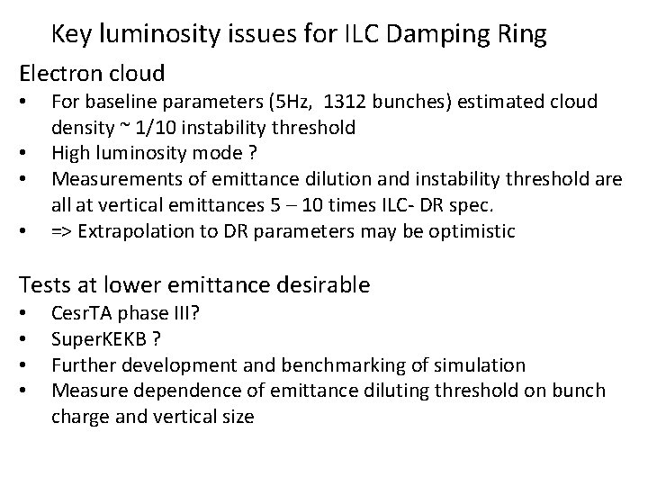 Key luminosity issues for ILC Damping Ring Electron cloud • • For baseline parameters