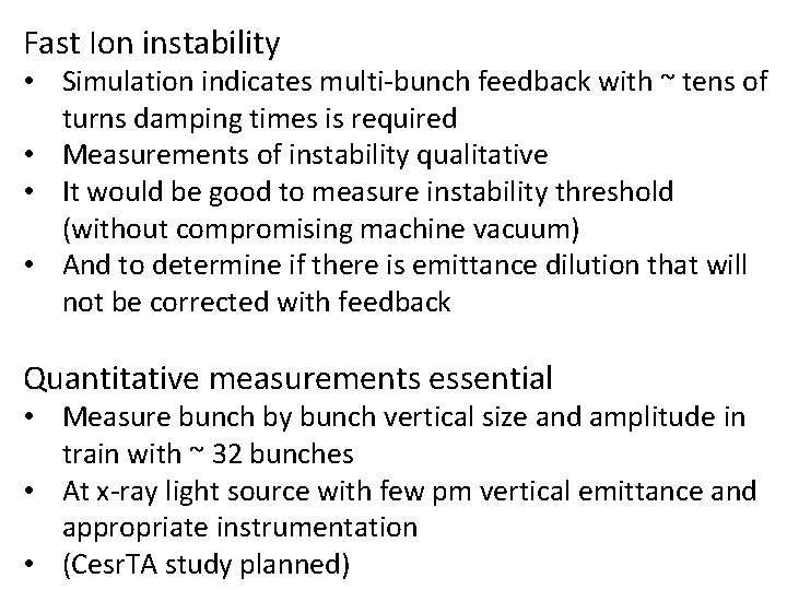 Fast Ion instability • Simulation indicates multi-bunch feedback with ~ tens of turns damping