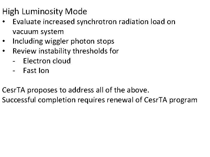 High Luminosity Mode • Evaluate increased synchrotron radiation load on vacuum system • Including