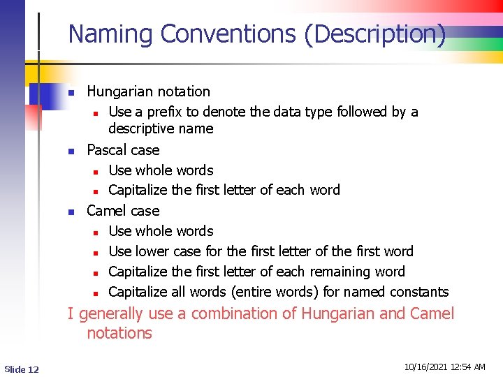 Naming Conventions (Description) n n n Hungarian notation n Use a prefix to denote