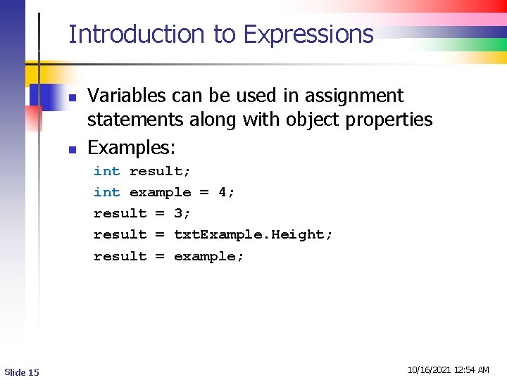 Introduction to Expressions n n Variables can be used in assignment statements along with
