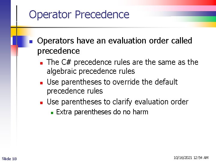 Operator Precedence n Operators have an evaluation order called precedence n n n The