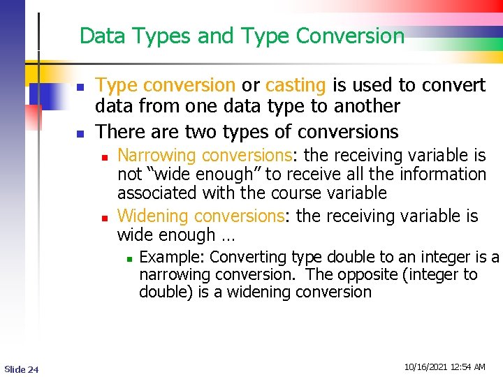 Data Types and Type Conversion n n Type conversion or casting is used to