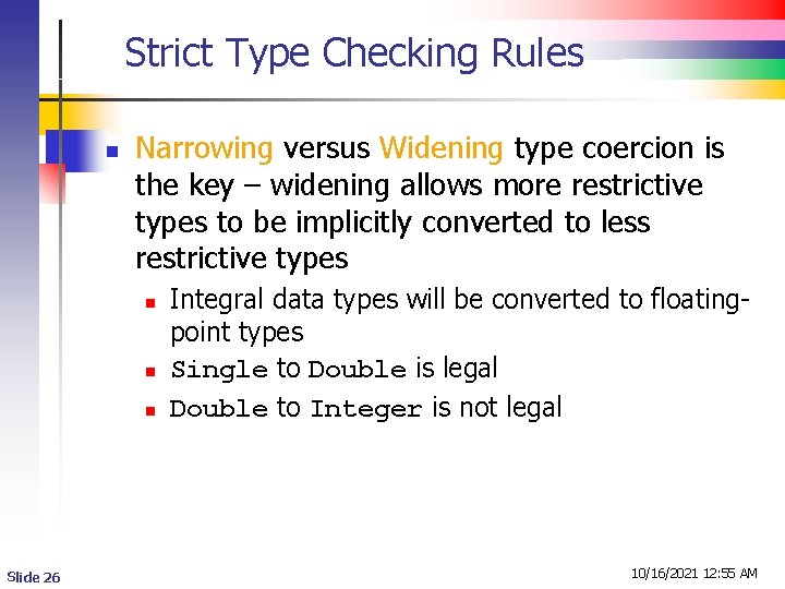 Strict Type Checking Rules n Narrowing versus Widening type coercion is the key –