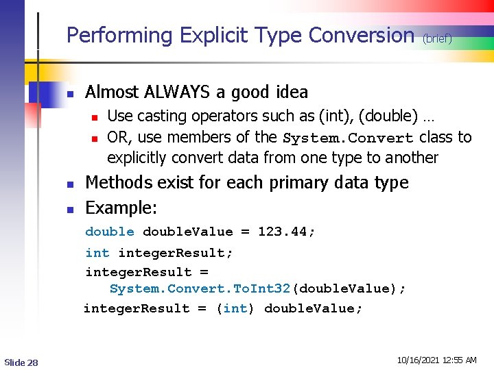 Performing Explicit Type Conversion n Almost ALWAYS a good idea n n (brief) Use