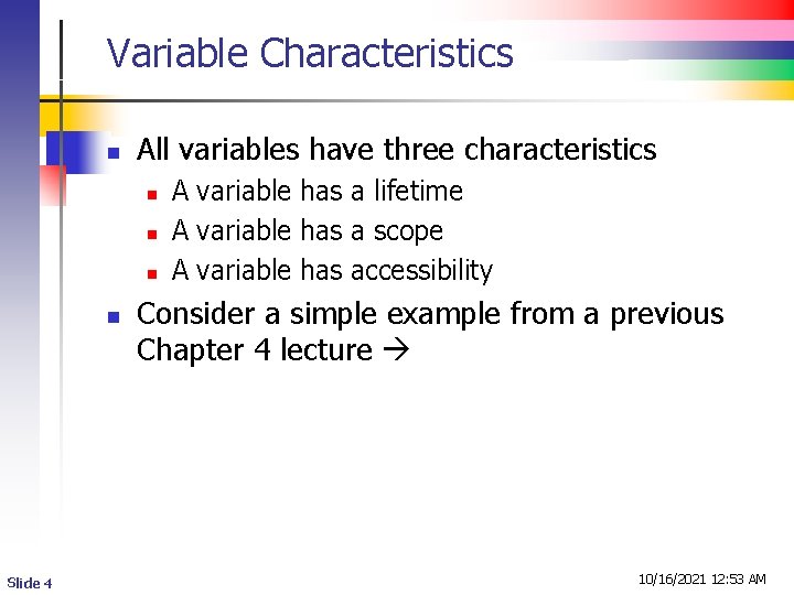 Variable Characteristics n All variables have three characteristics n n Slide 4 A variable