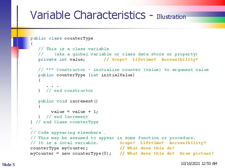 Variable Characteristics - Illustration public class counter. Type { // This is a class
