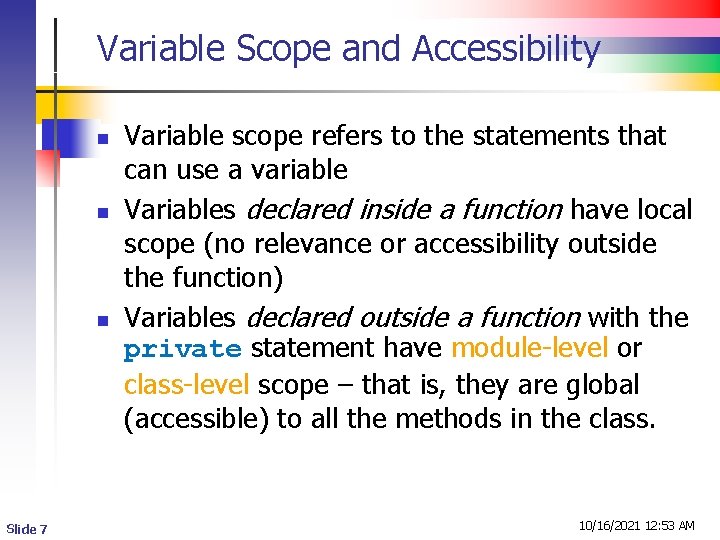 Variable Scope and Accessibility n n n Slide 7 Variable scope refers to the
