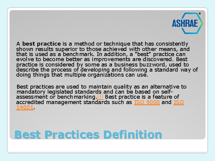 A best practice is a method or technique that has consistently shown results superior