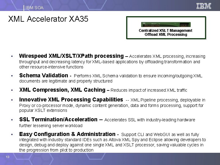IBM SOA XML Accelerator XA 35 Centralized XSLT Management Offload XML Processing § Wirespeed