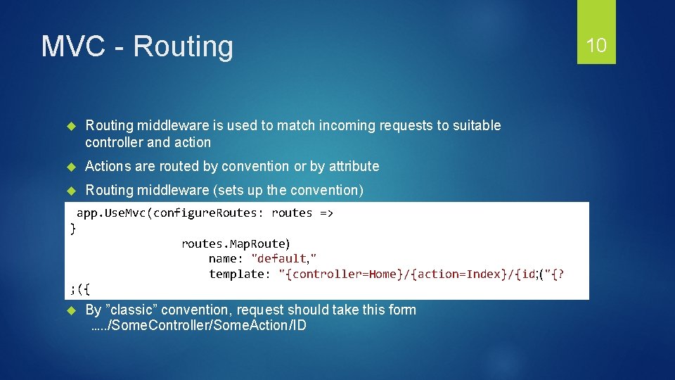MVC - Routing middleware is used to match incoming requests to suitable controller and MVC - Routing middleware is used to match incoming requests to suitable controller and