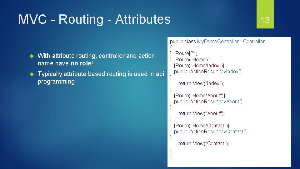 MVC – Routing - Attributes With attribute routing, controller and action name have no MVC – Routing - Attributes With attribute routing, controller and action name have no