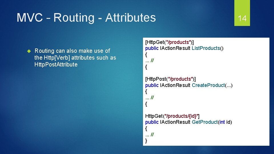 MVC – Routing - Attributes Routing can also make use of the Http[Verb] attributes