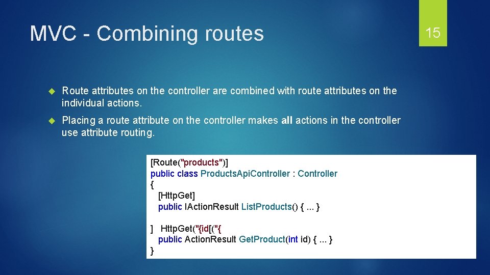 MVC - Combining routes Route attributes on the controller are combined with route attributes MVC - Combining routes Route attributes on the controller are combined with route attributes