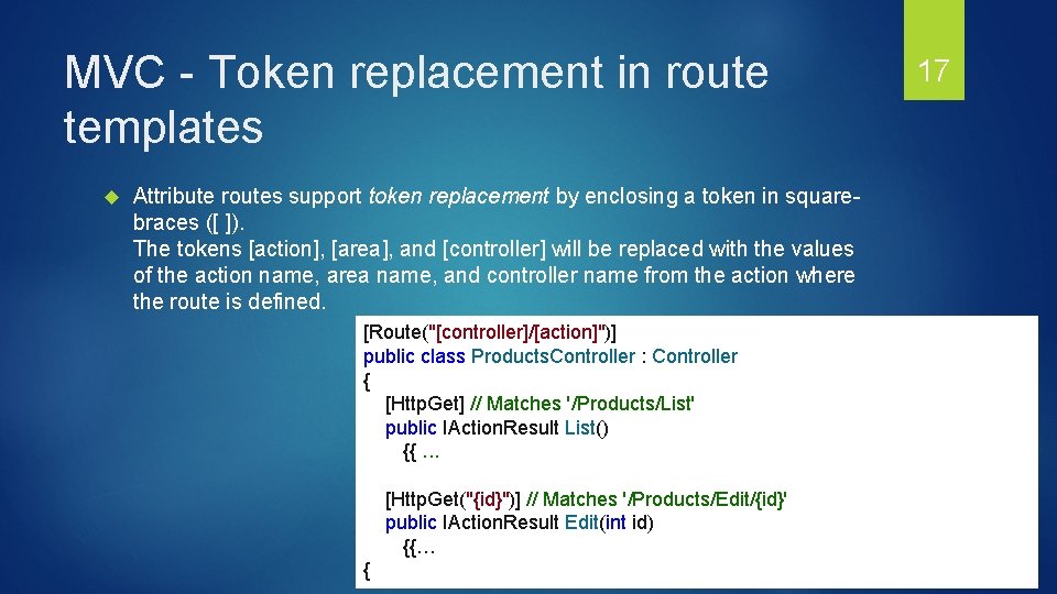 MVC - Token replacement in route templates Attribute routes support token replacement by enclosing MVC - Token replacement in route templates Attribute routes support token replacement by enclosing
