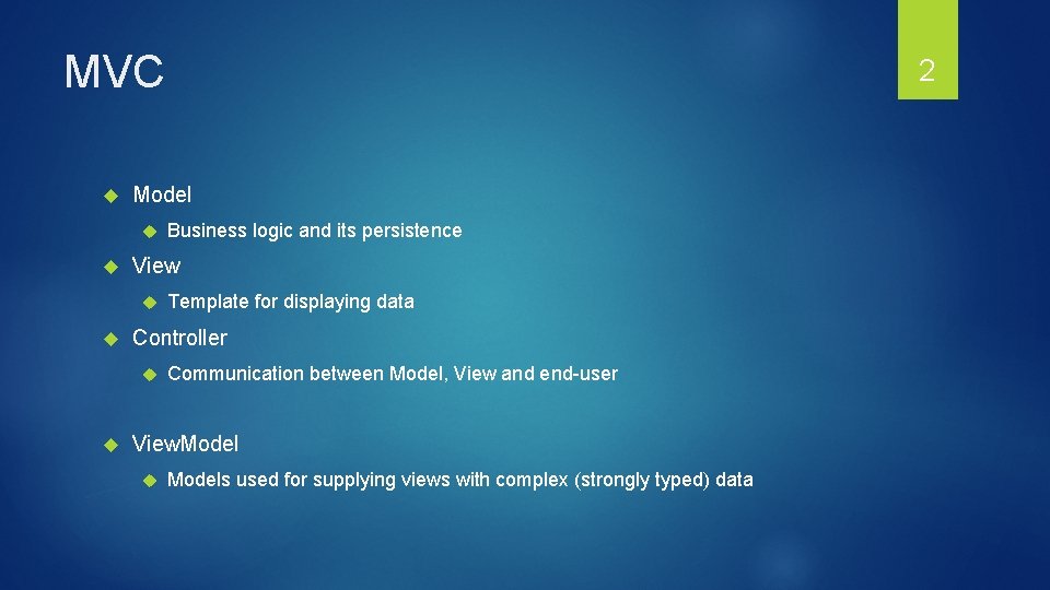 MVC Model Template for displaying data Controller Business logic and its persistence View 2 MVC Model Template for displaying data Controller Business logic and its persistence View 2
