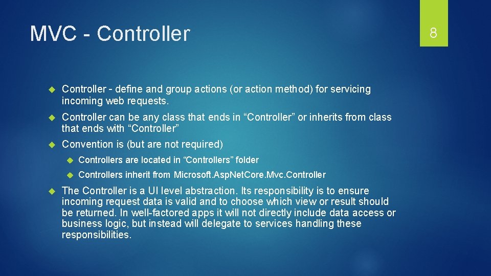 MVC - Controller – define and group actions (or action method) for servicing incoming MVC - Controller – define and group actions (or action method) for servicing incoming