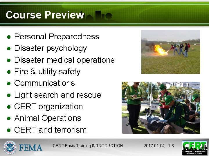 Course Preview ● ● ● ● ● Personal Preparedness Disaster psychology Disaster medical operations