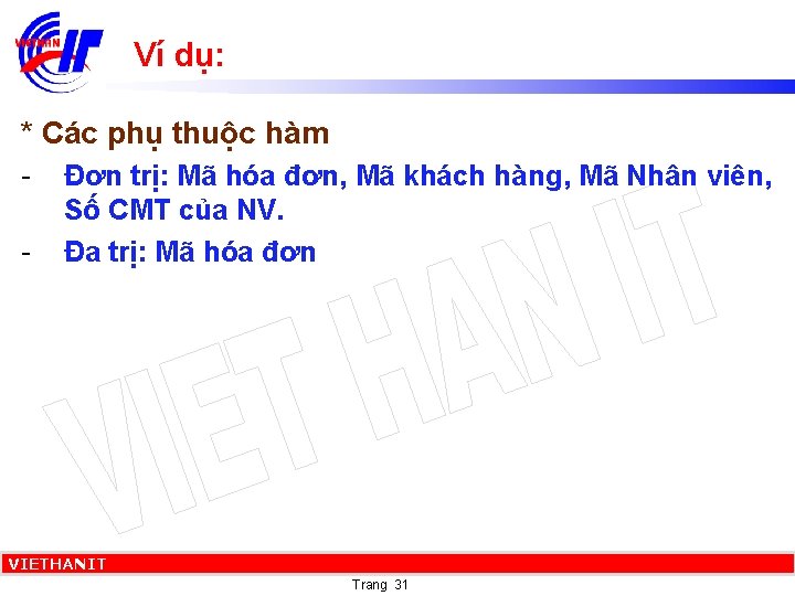 Ví dụ: * Các phụ thuộc hàm - Đơn trị: Mã hóa đơn, Mã