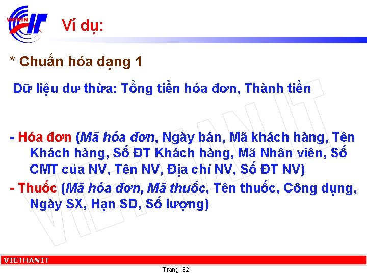 Ví dụ: * Chuẩn hóa dạng 1 Dữ liệu dư thừa: Tổng tiền hóa