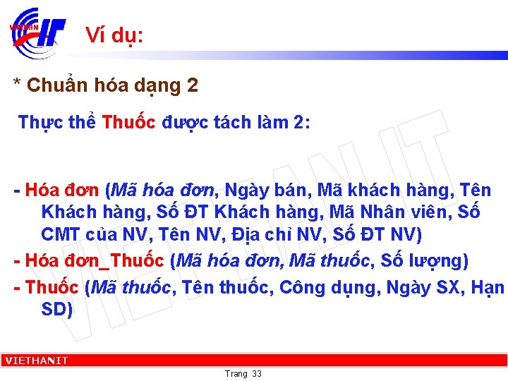 Ví dụ: * Chuẩn hóa dạng 2 Thực thể Thuốc được tách làm 2: