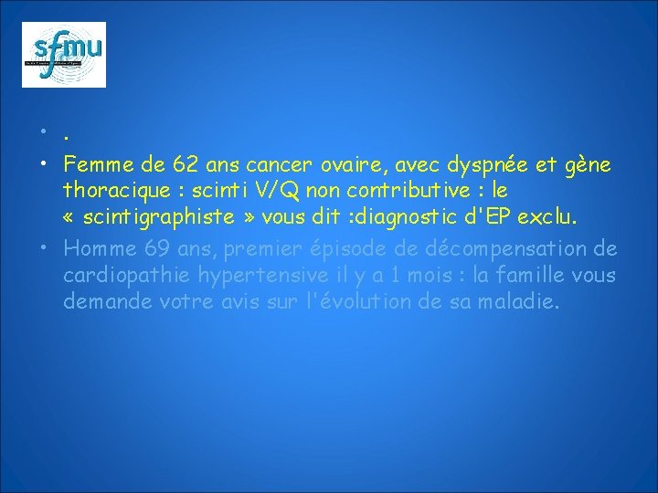  • . • Femme de 62 ans cancer ovaire, avec dyspnée et gène