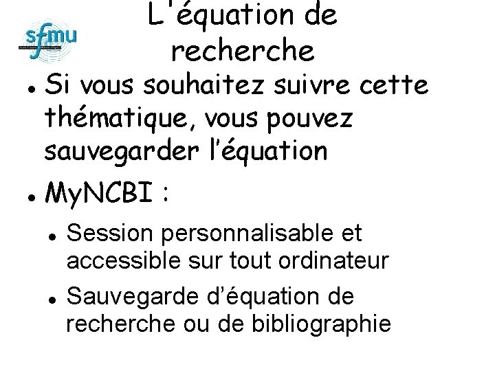 L'équation de recherche Si vous souhaitez suivre cette thématique, vous pouvez sauvegarder l’équation My.