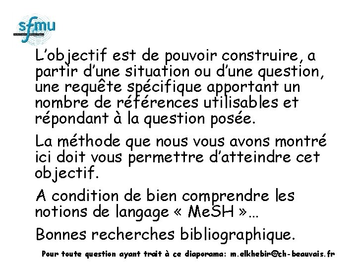 L’objectif est de pouvoir construire, a partir d’une situation ou d’une question, une requête