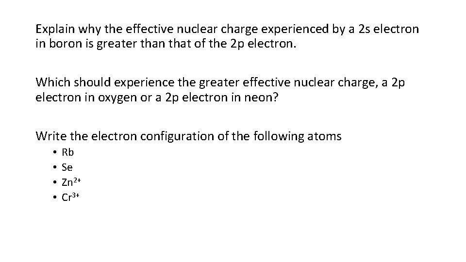 Explain why the effective nuclear charge experienced by a 2 s electron in boron