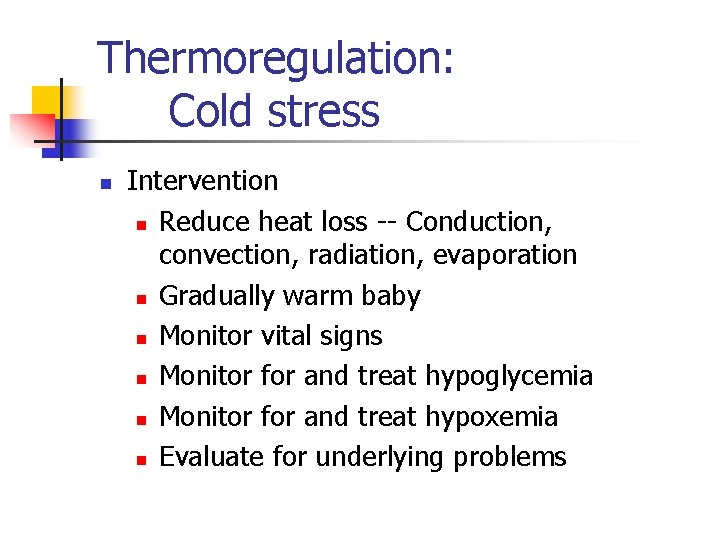 Thermoregulation: Cold stress n Intervention n Reduce heat loss -- Conduction, convection, radiation, evaporation