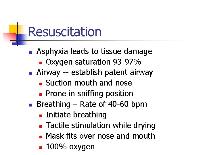 Resuscitation n Asphyxia leads to tissue damage n Oxygen saturation 93 -97% Airway --