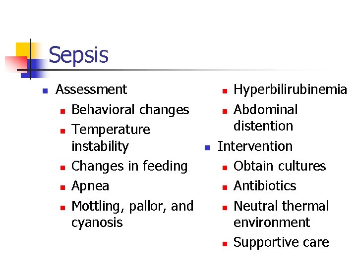 Sepsis n Assessment n Behavioral changes n Temperature instability n Changes in feeding n