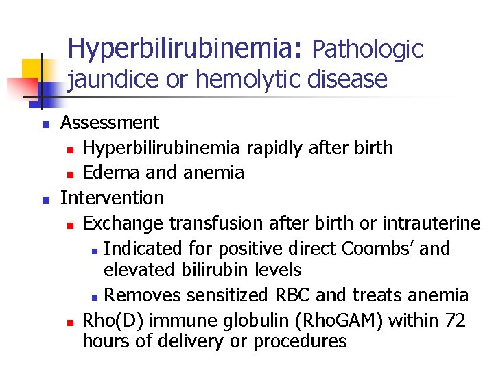 Hyperbilirubinemia: Pathologic jaundice or hemolytic disease n n Assessment n Hyperbilirubinemia rapidly after birth