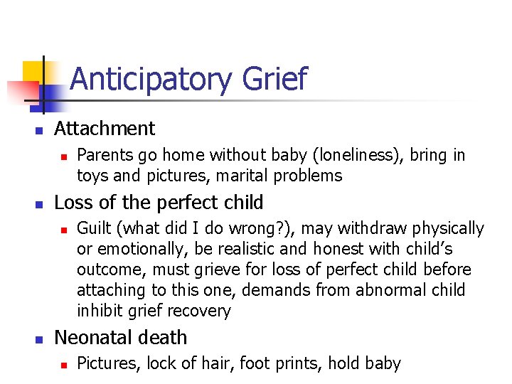 Anticipatory Grief n Attachment n n Loss of the perfect child n n Parents