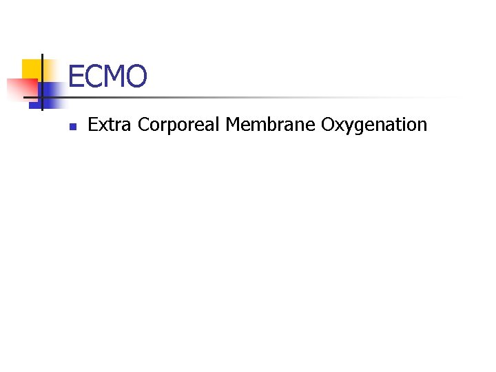 ECMO n Extra Corporeal Membrane Oxygenation 