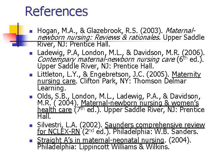 References n n n Hogan, M. A. , & Glazebrook, R. S. (2003). Maternalnewborn