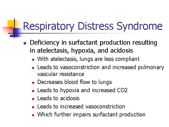Respiratory Distress Syndrome n Deficiency in surfactant production resulting in atelectasis, hypoxia, and acidosis